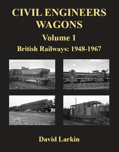 Civil Engineers Wagons Volume 1: British Railways 1948-1967