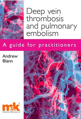 Deep Vein Thrombosis and Pulmonary Embolism: A Guide for Practitioners