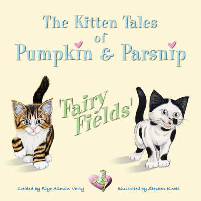 The Kitten Tales of Pumpkin & Parsnip 'FAIRY FIELDS