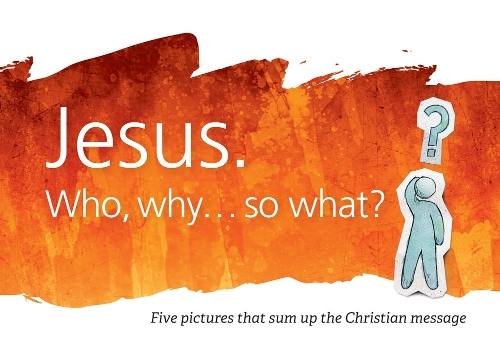 Jesus. Who, why... so what?