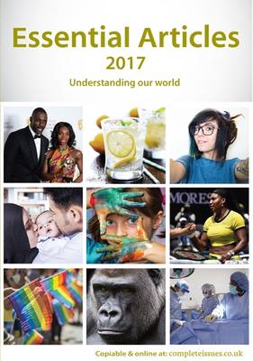 Essential Articles 2017: Understanding Our World: Articles, Opinions, Arguments, Personal Accounts, Opposing Viewpoints
