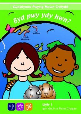 Cwestiynau Pwysig Mewn Crefydd: 1. Byd Pwy Ydy Hwn?