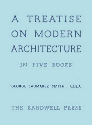 A Treatise on Modern Architecture in Five Books