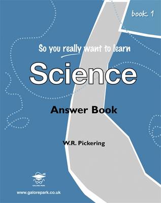 So You Really Want to Learn Science: Answers Book 1