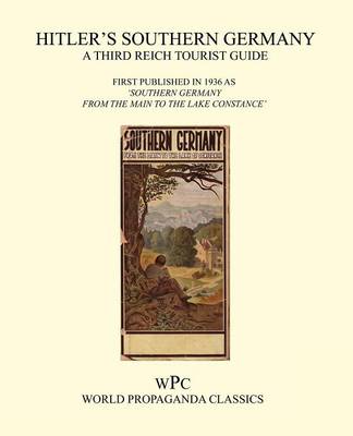 Hitler's Southern Germany - A Third Reich Tourist Guide