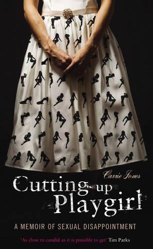 Cutting Up Playgirl: a Cheerful Memory of Sexual Disappointment - New Ed 9781905847617