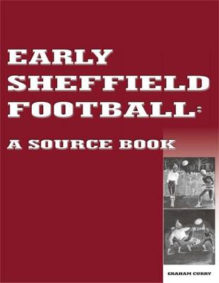 Early Sheffield Football: A Source Book