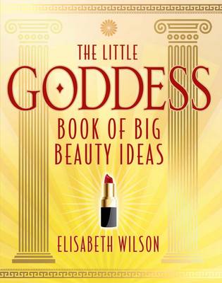 The Little Goddess Book of Big Beauty Ideas