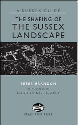 The Shaping of the Sussex Landscape