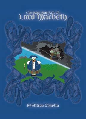 The Rise and Fall of Lord Macbeth
