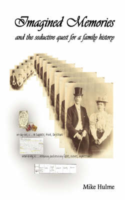 Imagined Memories - and the Seductive Quest for a Family History