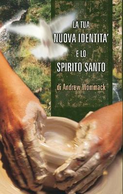 La Tua Nuova Indentita E Lo Spirito Santo / The New You and the Holy Spirit