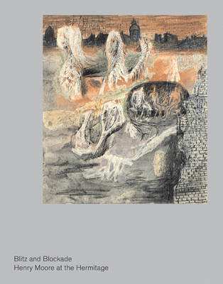 Blitz and Blockade: Henry Moore at the Hermitage