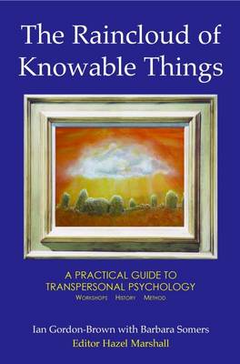 The Raincloud of Knowable Things: A Practical Guide to Transpersonal Psychology