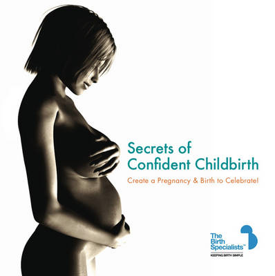 Secrets of Confident Childbirth