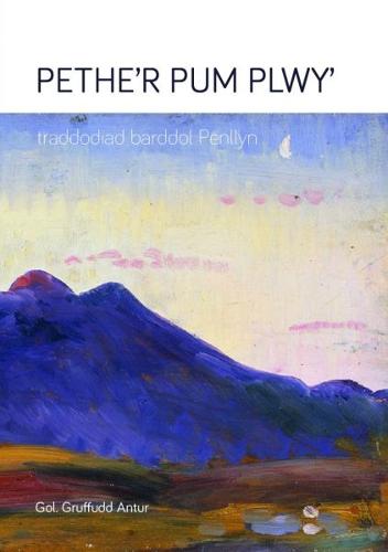 Pethe'r Pum Plwy' - Traddodiad Barddol Penllyn