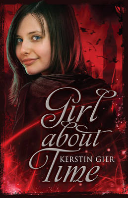 Girl About Time: Ruby Red: #1 Girl About Time Ruby Red Bk. 1