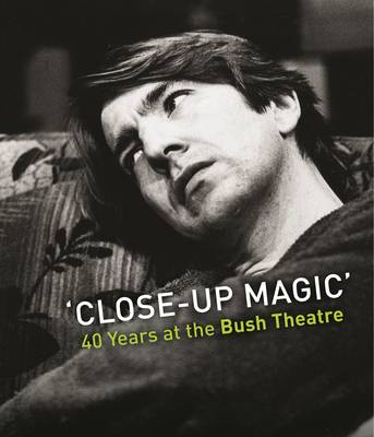 Close-Up Magic': 40 Years at the Bush Theatre