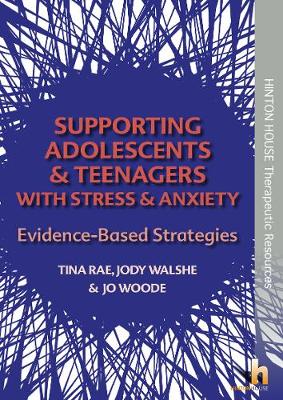 Supporting Adolescents and Teenagers with Anxiety & Stress