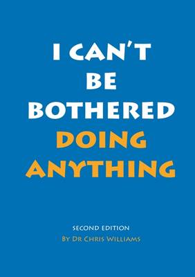 I Can't be Bothered Doing Anything