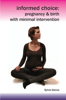 Informed Choice - Pregnancy & Birth with Minimal Intervention