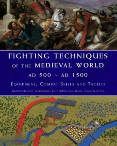 Fighting Techniques of the Medieval World Ad 500-Ad 1500