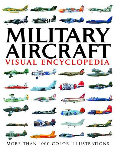 Military Aircraft Visual Encylopedia