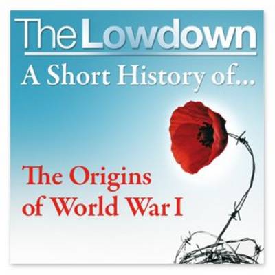 A Short History of the Origins of World War 1