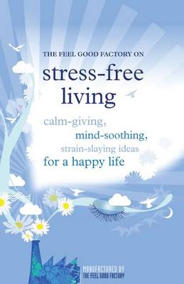 The "Feel Good Factory" on Stress-free Living