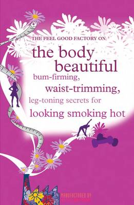 The "Feel Good Factory" on the Body Beautiful
