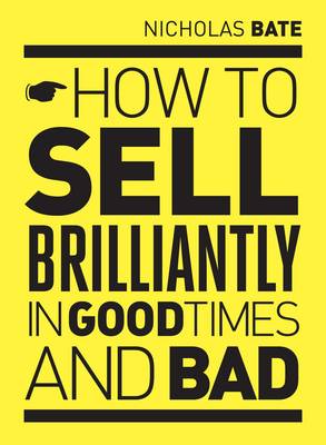 How to Sell Brilliantly in Good Times and Bad
