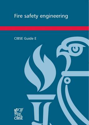 CIBSE Guide E: Fire Safety Engineering 2010