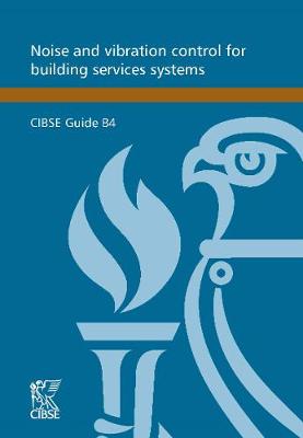 CIBSE Guide B4: Noise and Vibration Control for Building Services Systems