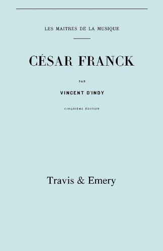 Cesar Franck, Cinquieme Edition. (Facsimile 1910). (Cesar Franck).