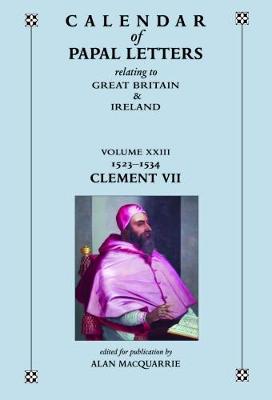 Calendar of entries in the Papal Registers relating to Great Britain and Ireland. Papal Letters, Volume XXIII, Part I, 1523-1534, Clement VII, Lateran Registers