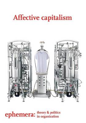 Affective Capitalism (Ephemera Vol. 16, No. 4)