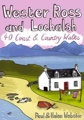 Wester Ross and Lochalsh: 40 Coast & Country walks