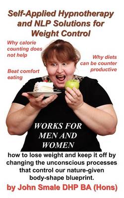 Self Applied Hypnotherapy and NLP Solutions for Weight Control
