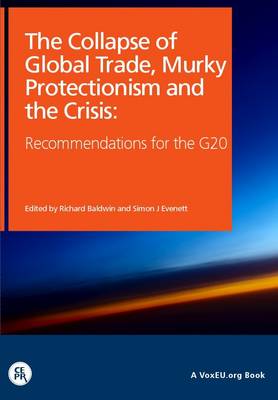 The Collapse of Trade, Murky Protectionism and the Crisis: Recommendations for the G20