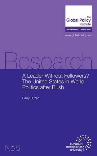A Leader Without Followers? The United States in World Politics After Bush