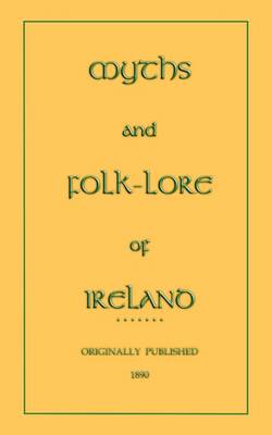 Myths and Folk-lore of Ireland