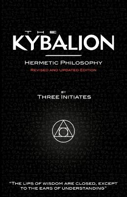 The Kybalion - Hermetic Philosophy - Revised and Updated Edition