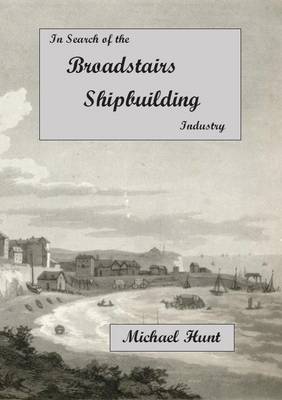 In Search of the Broadstairs Shipbuilding Industry