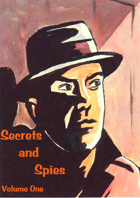 Secrets and Spies: v. 1