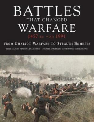 Battles That Changed Warfare 1457bc-Ad1991