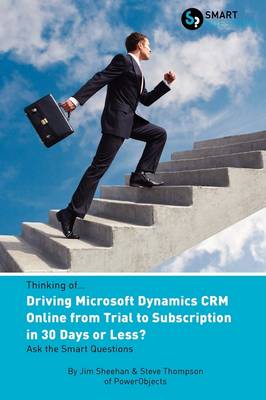 Thinking of...Driving Microsoft Dynamics CRM Online from Trial to Subscription in 30 Days or Less? Ask the Smart Questions