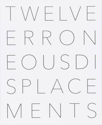 Twelve Erroneous Displacements and a Fact