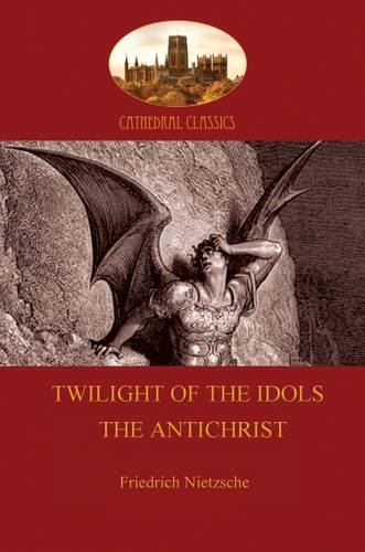 'Twilight of the Idols or How to Philosophize with a Hammer', and 'the Antichrist'