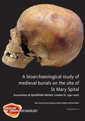 A Bioarchaeological Study of Medieval Burials on the site of St Mary Spital