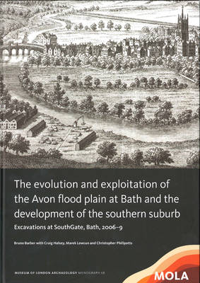 The Evolution and Exploitation of the Avon Flood Plain at Bath and the Development of the Southern Suburb